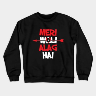 Meri Wali Alag Hai Funny Hindi Meme Crewneck Sweatshirt